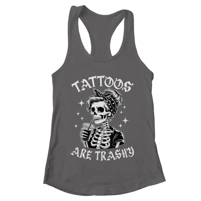 Funny Ink Tattoo Quote Tattoos Are Trashy Men Women Cool Shirt & Tank Top | teecentury