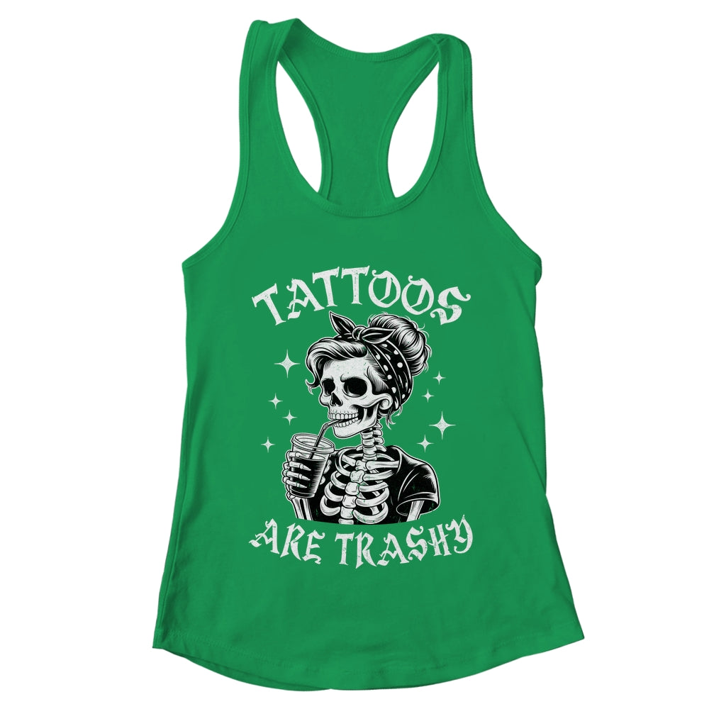 Funny Ink Tattoo Quote Tattoos Are Trashy Men Women Cool Shirt & Tank Top | teecentury