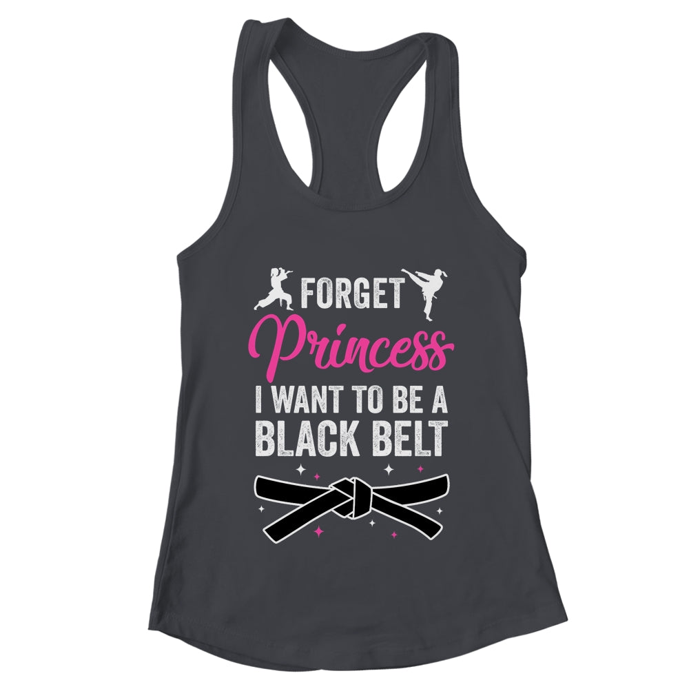 Martial Arts Tees: Forget Being A Princess T-Shirt For Her Martial Arts Tees: Forget Being A Princess T-Shirt For Her