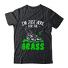 Funny Lawn Mowing Im Just Here For The Grass Lawn Care Mower Shirt & Tank Top | teecentury