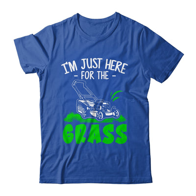 Funny Lawn Mowing Im Just Here For The Grass Lawn Care Mower Shirt & Tank Top | teecentury