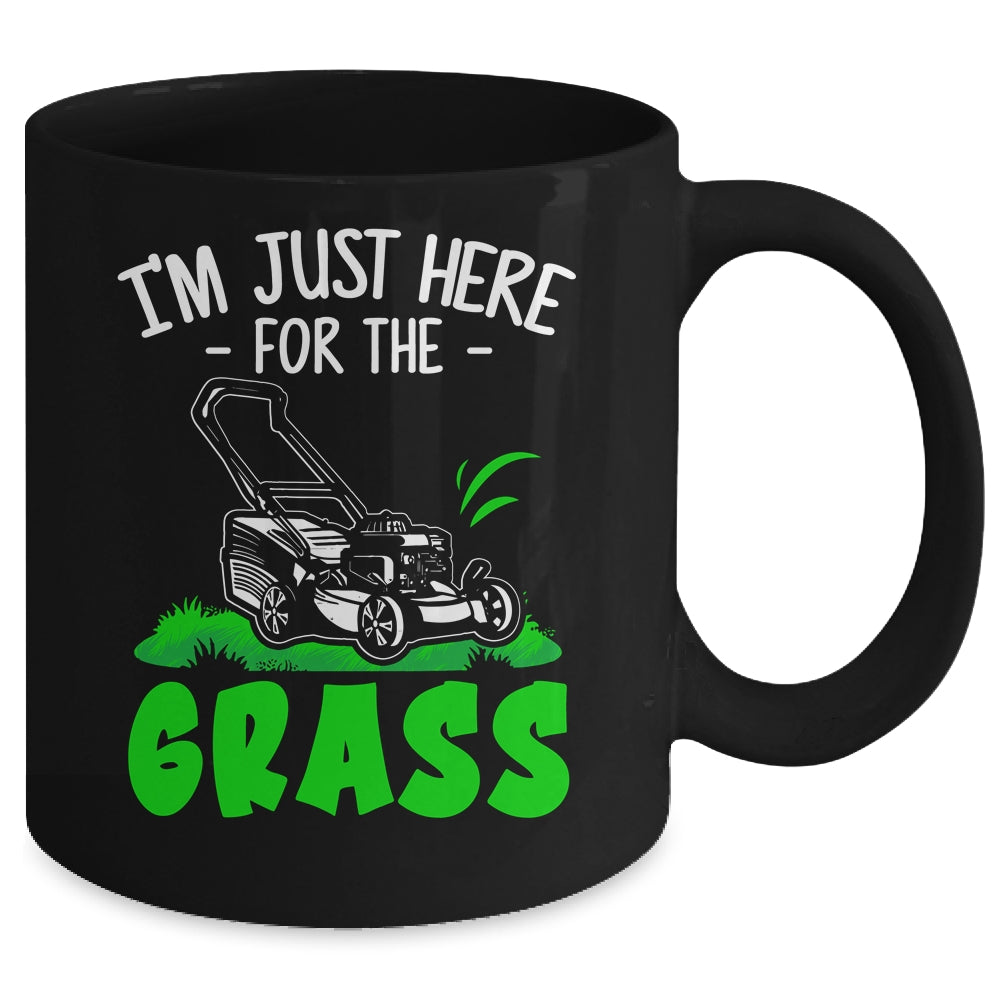 Funny Lawn Mowing Im Just Here For The Grass Lawn Care Mower Mug | teecentury