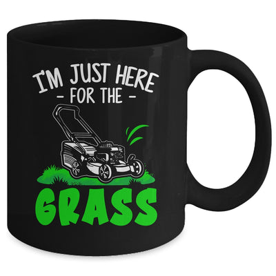 Funny Lawn Mowing Im Just Here For The Grass Lawn Care Mower Mug | teecentury