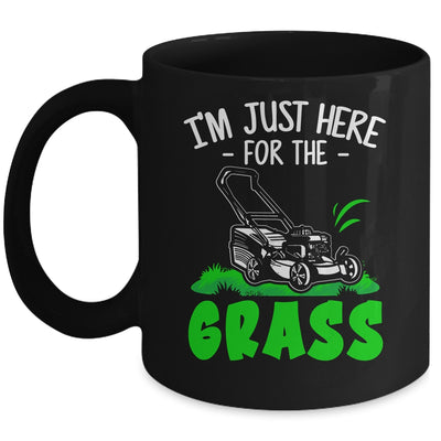 Funny Lawn Mowing Im Just Here For The Grass Lawn Care Mower Mug | teecentury