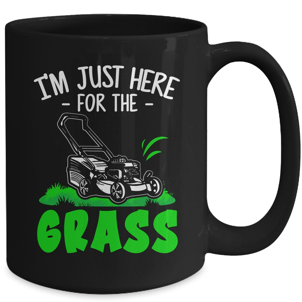 Funny Lawn Mowing Im Just Here For The Grass Lawn Care Mower Mug | teecentury