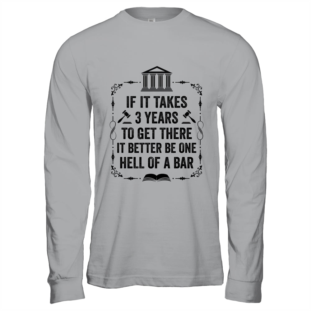 Funny Lawyer Law School Student Attorney If It Takes 3 Years Shirt & Hoodie | teecentury
