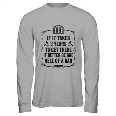 Funny Lawyer Law School Student Attorney If It Takes 3 Years Shirt & Hoodie | teecentury
