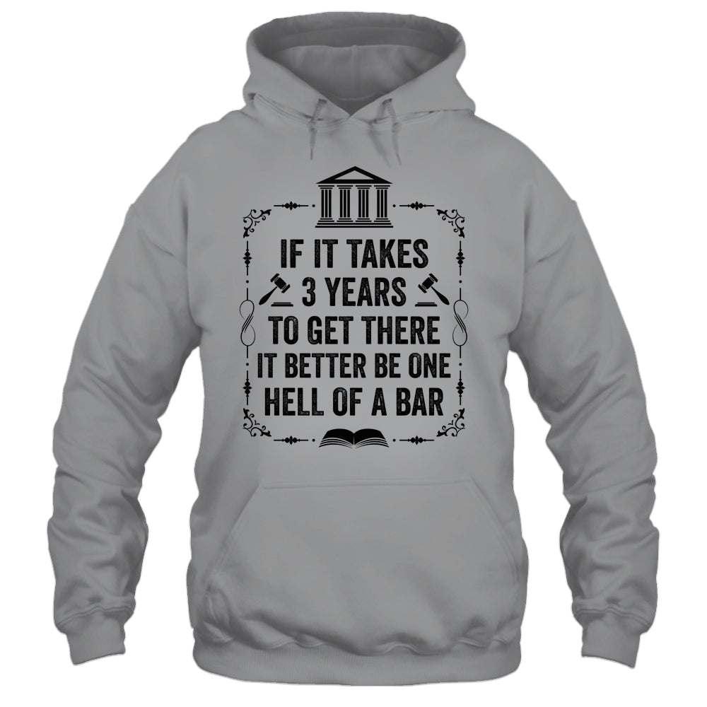 Funny Lawyer Law School Student Attorney If It Takes 3 Years Shirt & Hoodie | teecentury