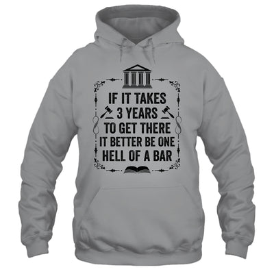 Funny Lawyer Law School Student Attorney If It Takes 3 Years Shirt & Hoodie | teecentury