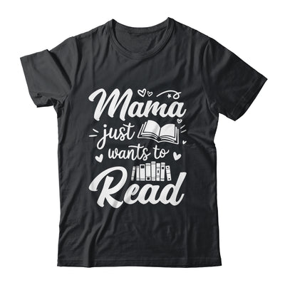 Funny Mama Just Wants To Read Reading Mom Mothers Day Shirt & Tank Top | teecentury