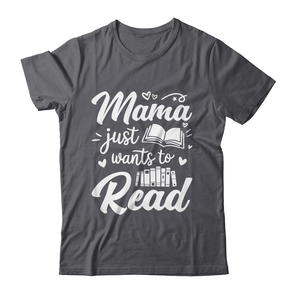 Funny Mama Just Wants To Read Reading Mom Mothers Day Shirt & Tank Top | teecentury