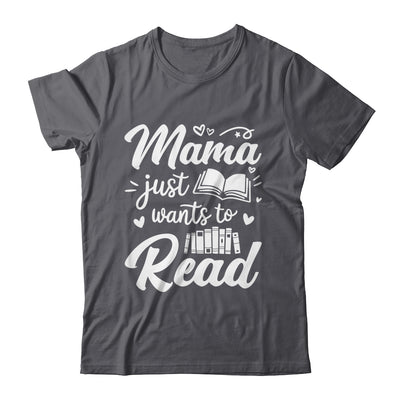 Funny Mama Just Wants To Read Reading Mom Mothers Day Shirt & Tank Top | teecentury