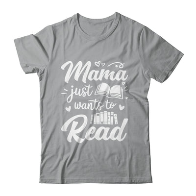 Funny Mama Just Wants To Read Reading Mom Mothers Day Shirt & Tank Top | teecentury