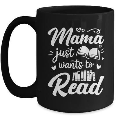 Funny Mama Just Wants To Read Reading Mom Mothers Day Mug | teecentury