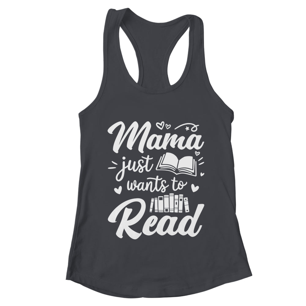 Funny Mama Just Wants To Read Reading Mom Mothers Day Shirt & Tank Top | teecentury