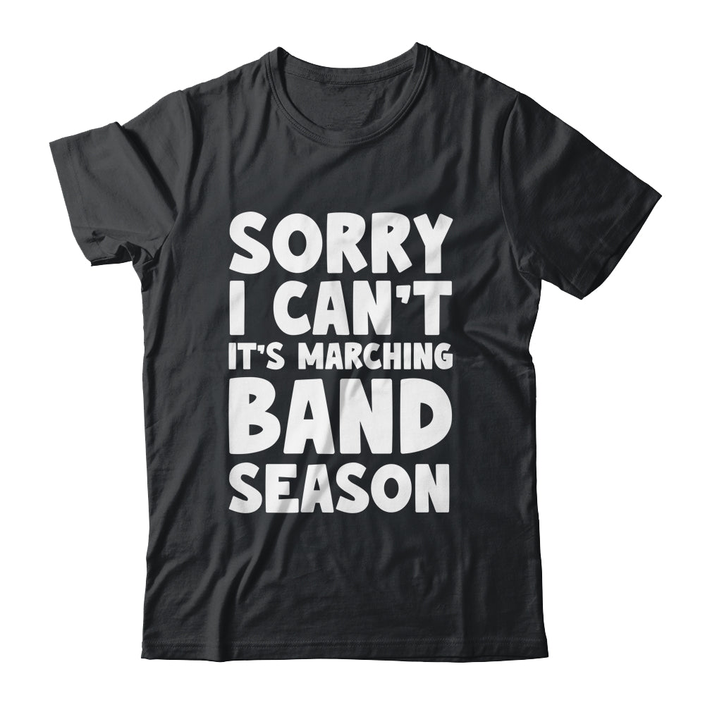 Funny Marching Band Sorry I Can't It's Marching Band Season Shirt & Tank Top | teecentury