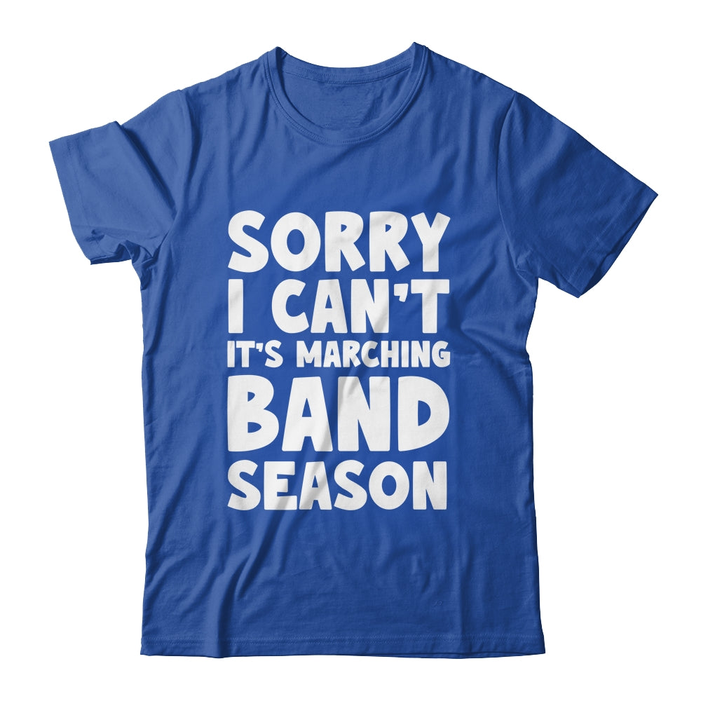 Funny Marching Band Sorry I Can't It's Marching Band Season Shirt & Tank Top | teecentury