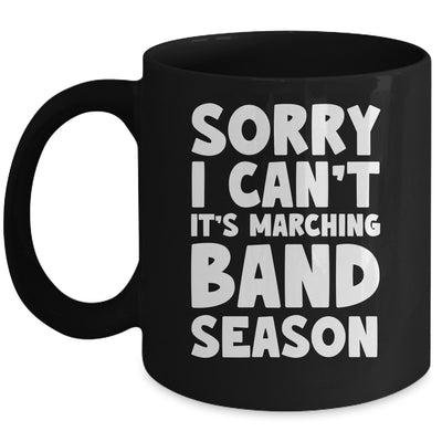 Funny Marching Band Sorry I Can't It's Marching Band Season Mug | teecentury