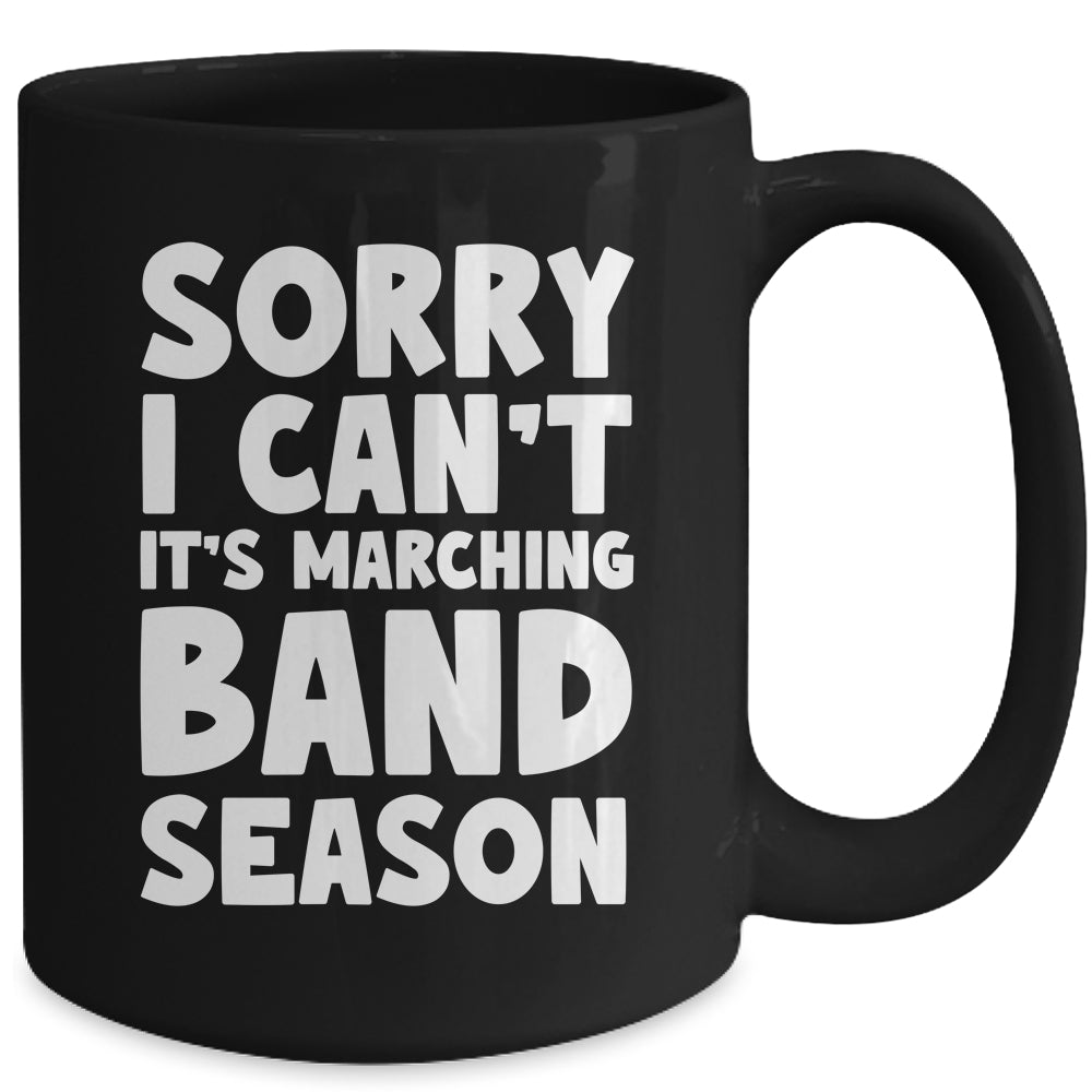Funny Marching Band Sorry I Can't It's Marching Band Season Mug | teecentury