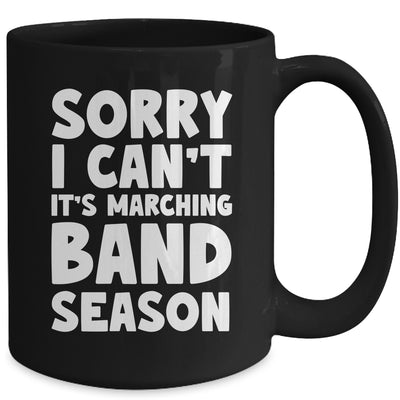 Funny Marching Band Sorry I Can't It's Marching Band Season Mug | teecentury