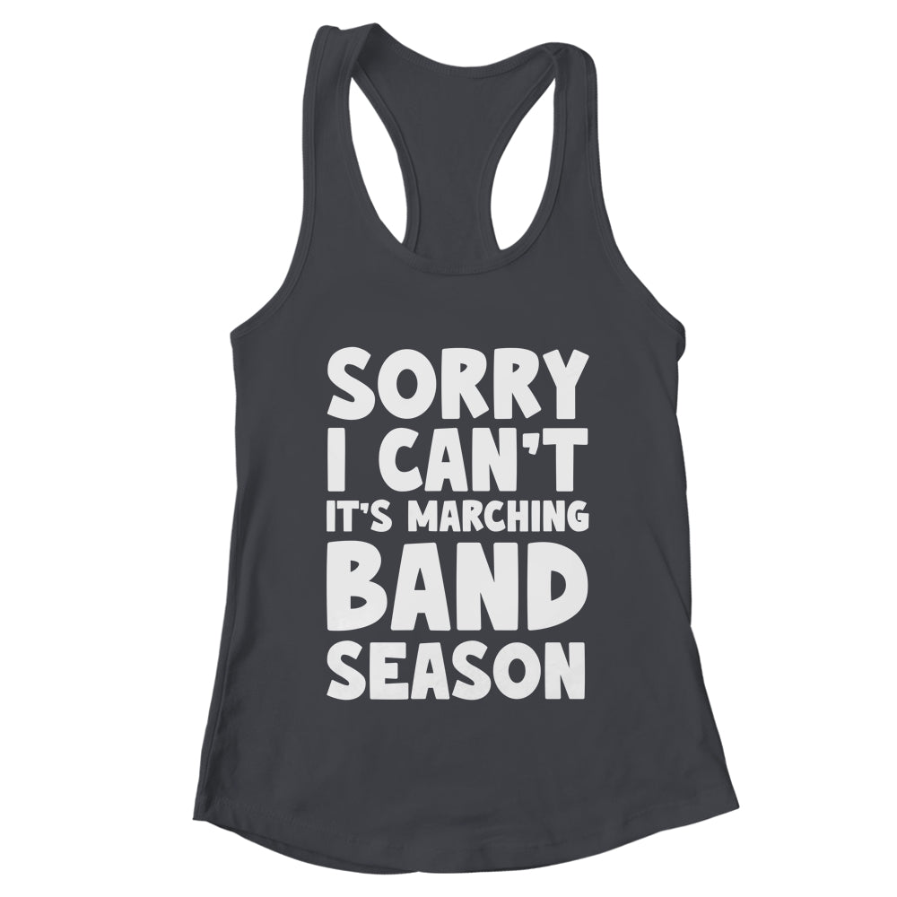 Funny Marching Band Sorry I Can't It's Marching Band Season Shirt & Tank Top | teecentury