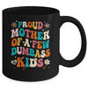 Funny Mother's Day Quote Proud Mother Of A Few Dumbass Kids Mug | teecentury