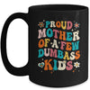 Funny Mother's Day Quote Proud Mother Of A Few Dumbass Kids Mug | teecentury