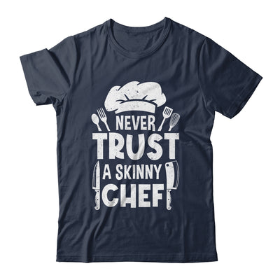 Funny Never Trust A Skinny Chef Design For Men Women Culinary Shirt & Hoodie | teecentury