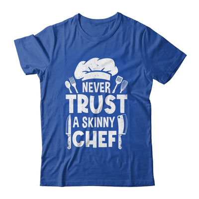 Funny Never Trust A Skinny Chef Design For Men Women Culinary Shirt & Hoodie | teecentury