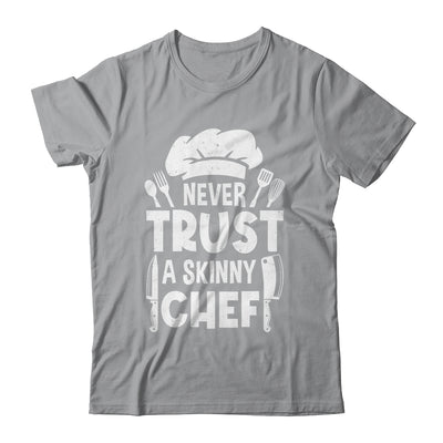 Funny Never Trust A Skinny Chef Design For Men Women Culinary Shirt & Hoodie | teecentury