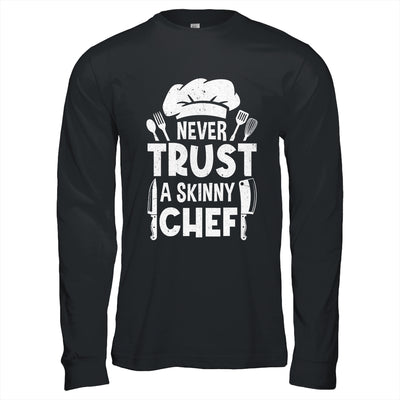 Funny Never Trust A Skinny Chef Design For Men Women Culinary Shirt & Hoodie | teecentury