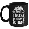 Funny Never Trust A Skinny Chef Design For Men Women Culinary Mug | teecentury