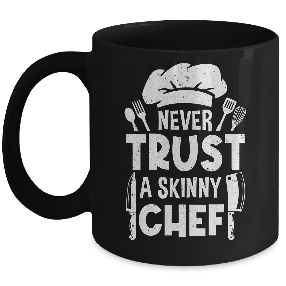 Funny Never Trust A Skinny Chef Design For Men Women Culinary Mug | teecentury