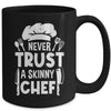 Funny Never Trust A Skinny Chef Design For Men Women Culinary Mug | teecentury