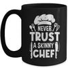 Funny Never Trust A Skinny Chef Design For Men Women Culinary Mug | teecentury