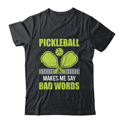Funny Pickleball Players Pickleball Makes Me Say Bad Words Shirt & Tank Top | teecentury