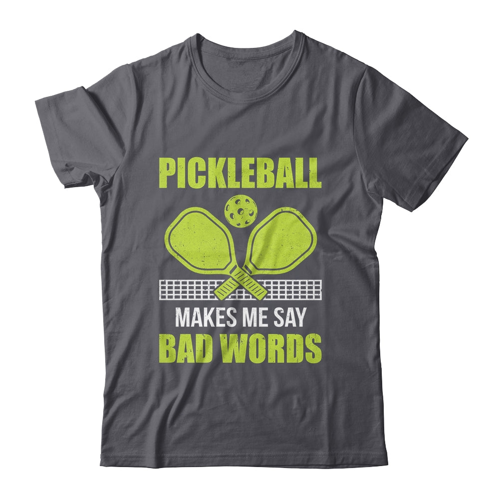 Funny Pickleball Players Pickleball Makes Me Say Bad Words Shirt & Tank Top | teecentury