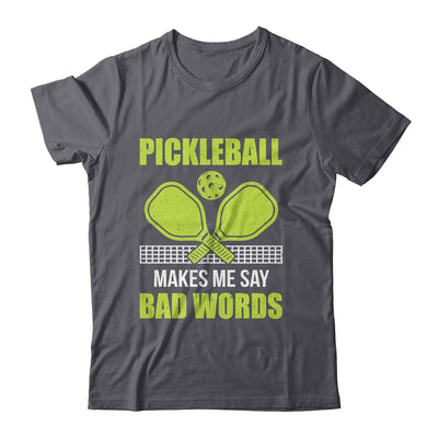 Funny Pickleball Players Pickleball Makes Me Say Bad Words Shirt & Tank Top | teecentury