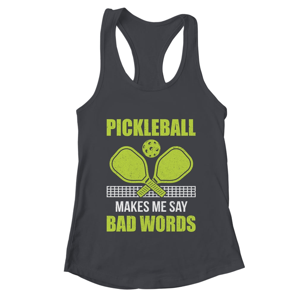 Funny Pickleball Players Pickleball Makes Me Say Bad Words Shirt & Tank Top | teecentury