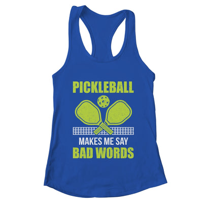 Funny Pickleball Players Pickleball Makes Me Say Bad Words Shirt & Tank Top | teecentury