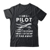 Funny Pilot Art For Men I Am A Pilot Aircraft Airplane Shirt & Hoodie | teecentury