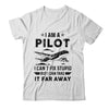 Funny Pilot Design For Men I Am A Pilot Aircraft Airplane Shirt & Hoodie | teecentury