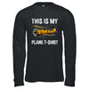 Funny Pilot For Men Airplane This Is My Plane Shirt & Hoodie | teecentury