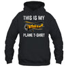 Funny Pilot For Men Airplane This Is My Plane Shirt & Hoodie | teecentury