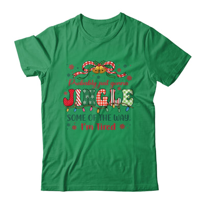 Funny Probably Just Gonna Jingle Some Of The Way I'm Tired Shirt & Sweatshirt | teecentury