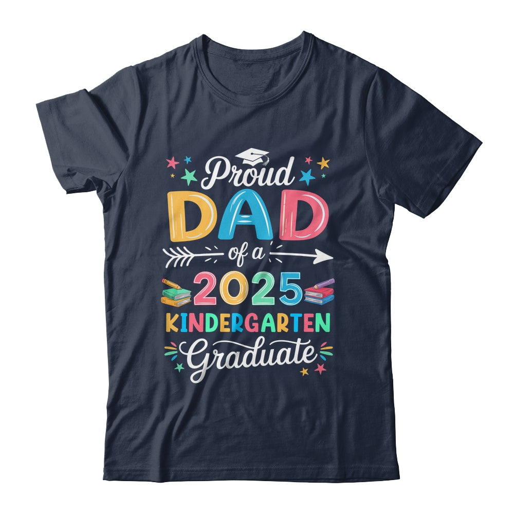 Funny Proud Dad Of A Class Of 2025 Kindergarten Graduate Shirt & Hoodie | teecentury
