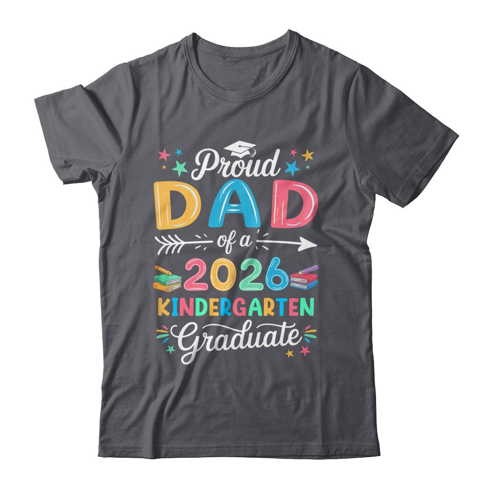 Funny Proud Dad Of A Class Of 2026 Kindergarten Graduate Shirt & Hoodie | teecentury
