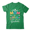 Funny Proud Mom Of A Class Of 2025 Kindergarten Graduate Shirt & Hoodie | teecentury