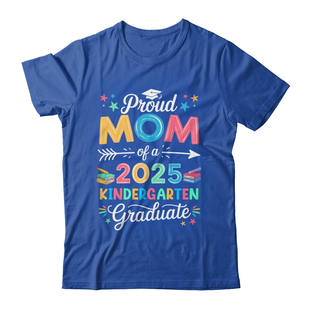 Funny Proud Mom Of A Class Of 2025 Kindergarten Graduate Shirt & Hoodie | teecentury