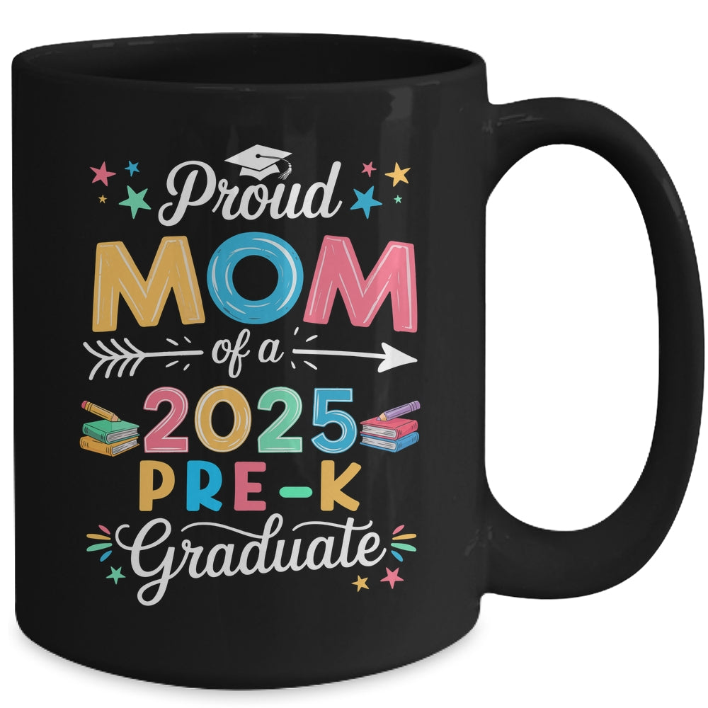 Funny Proud Mom Of A Class Of 2025 Pre-K Graduate Mug | teecentury